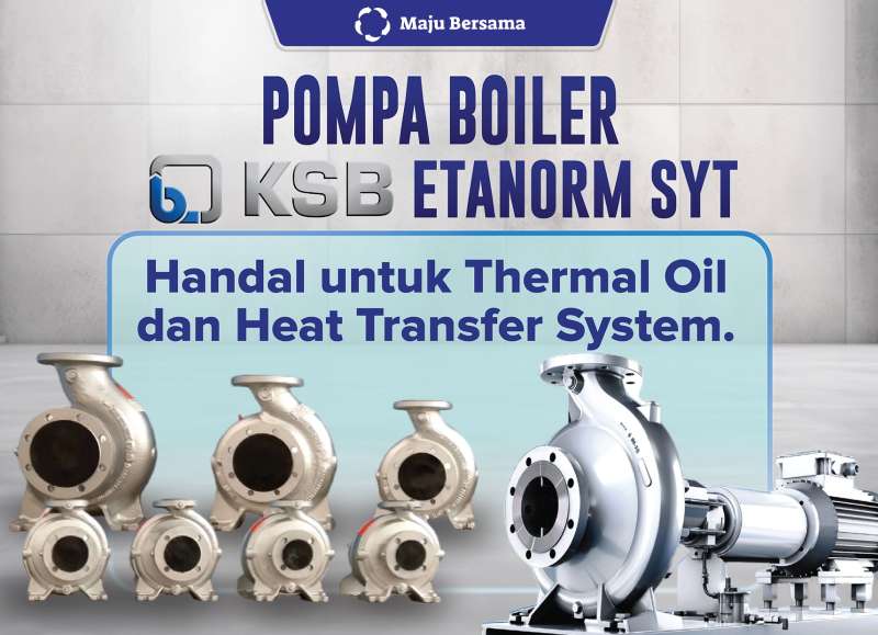 Pompa Boiler KSB Etanorm SYT, handal untuk thermal oil dan heat transfer system