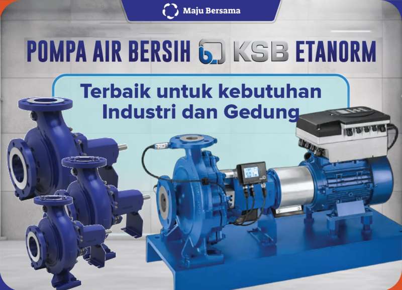 Pompa Air Bersih KSB Etanorm terbaik untuk Industri dan Gedung