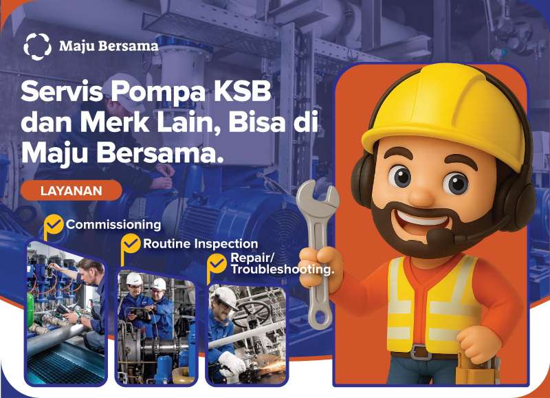 Servis pompa KSB dan merk lain, bisa di Maju Bersama. Layanan Commissioning, routine inspection, repair/troubleshooting.